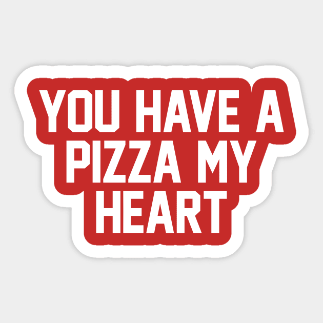 You Have A Pizza My Heart Sticker by zubiacreative